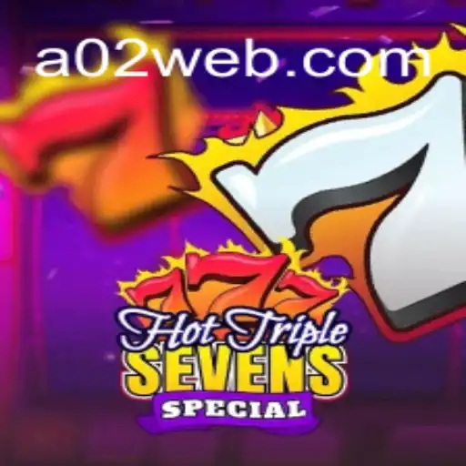 HotTripleSevensSpecial: Unveiling the Thrills of A02.com's Latest Gaming Sensation